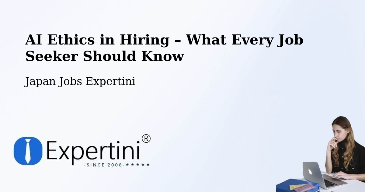 AI Ethics in Recruitment & Hiring – Kitakyushu - Kitakyushu, Japan Jobs Expertini